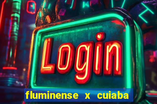 fluminense x cuiaba ao vivo